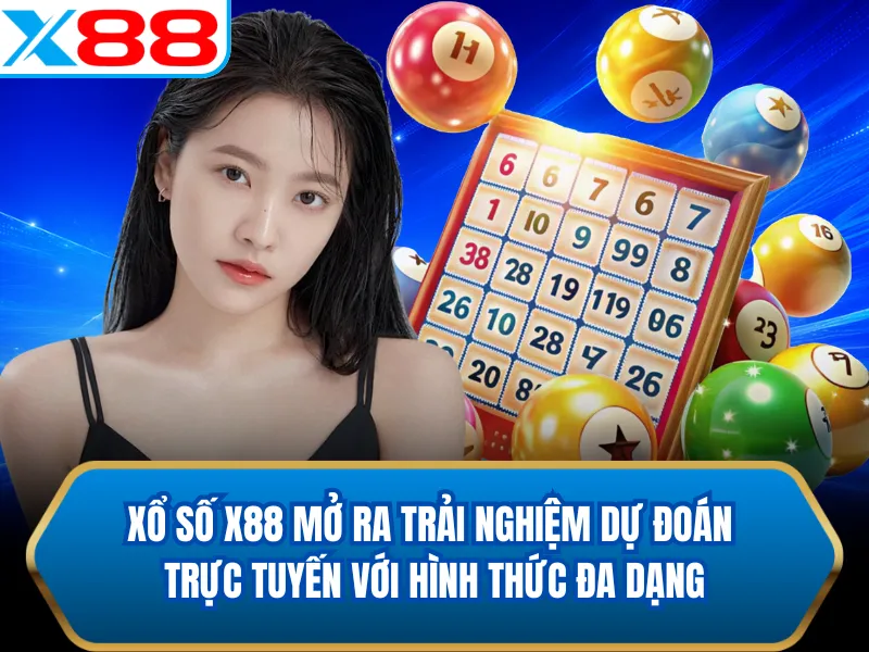 Xổ số X88 mở ra trải nghiệm dự đoán trực tuyến với hình thức đa dạng Xổ số X88 mở ra trải nghiệm dự đoán trực tuyến với hình thức đa dạng