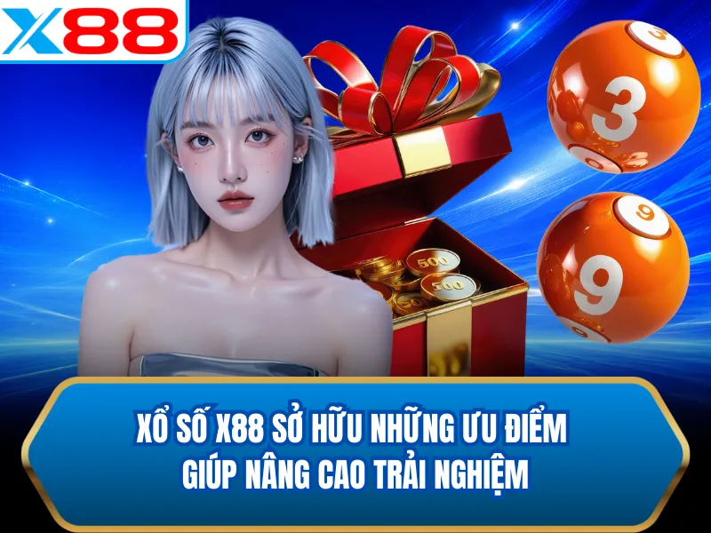 Xổ số X88 sở hữu những ưu điểm giúp nâng cao trải nghiệm Xổ số X88 sở hữu những ưu điểm giúp nâng cao trải nghiệm